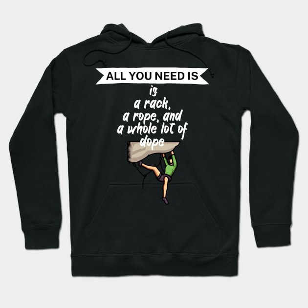 All you need is a rack a rope and a whole lot of dope Hoodie by maxcode